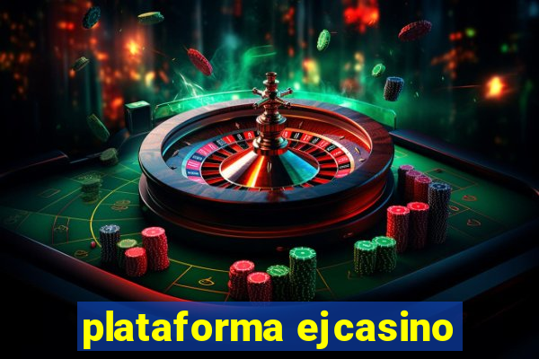 plataforma ejcasino